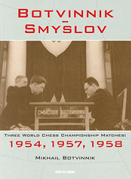 Botvinnik – Smyslov, Three World Chess Championship Matches: 1954, 1957, 1958